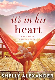 It's in His Heart ( Red River Valley, #1) (Shelly Alexander)