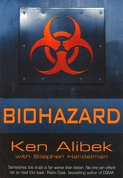 Biohazard: The Chilling True Story of the Largest Covert Biological Weapons Program in the World–Tol (Ken Alibek)