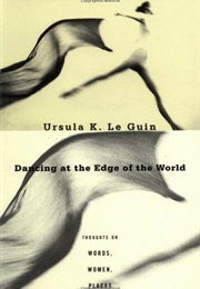 Dancing at the Edge of the World (Ursula K. Leguin)