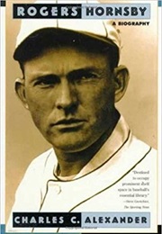 Rogers Hornsby a Biography (Charles C. Alexander)