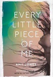 Every Little Piece of Me (Amy Jones)