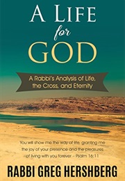 A Life for God: A Rabbi's Analysis of Life, the Cross, and Eternity (Rabbi Greg Hershberg)