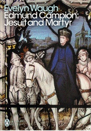Edmund Campion: Jesuit and Martyr (Evelyn Waugh)
