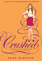 Pretty Little Liars Crushed (Sara Shepard)