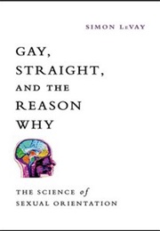 Gay, Straight, and the Reason Why (Simon Levay)