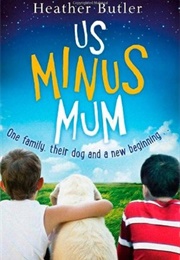 Us Minus Mum (Heather Butler)