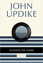 Hugging the Shore: Essays and Criticism (John Updike)