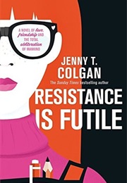 Resistance Is Futile (Jenny T. Colgan)