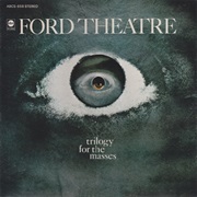 Ford Theatre - Trilogy for the Masses