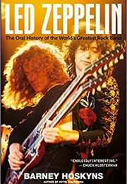 Led Zeppelin: The Oral History of the World&#39;s Greatest Rockband (Barney Hoskyns)