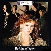 T&#39;pau - Bridge of Spies