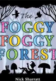 The Foggy, Foggy Forest (Nick Sharratt)