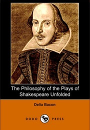 The Philosophy of Shakespeare's Plays Unfolded (Delia Bacon)
