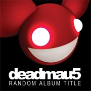 Deadmau5- Random Album Title