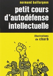 Petit Cours D'Autodéfense Intellectuelle (Normand Baillargeon)