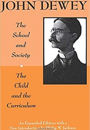 The School and Society &amp; the Child and the Curriculum (John Dewey)