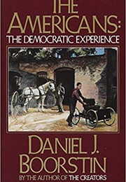 The Americans: The Democratic Experience (Daniel Boorstin)