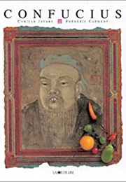 Confucius: 551-479 Av. J-C (Cyrille J.-D. Javary)