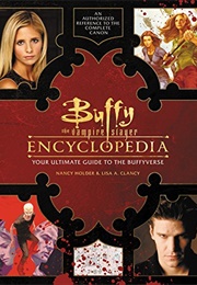 Buffy the Vampire Slayer Encyclopedia: The Ultimate Guide to the Buffyverse (Nancy Holder)