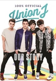 Our Story: Union J 100% Official (Union J)