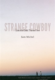Strange Cowboy: Lincoln Dahl Turns Five (Sam Michel)