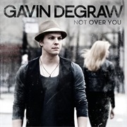 Not Over You - Gavin Degraw