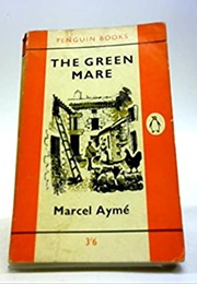 The Green Mare (Marcel Ayme)