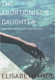 The Abortionist&#39;s Daughter (Elisabeth Hyde)