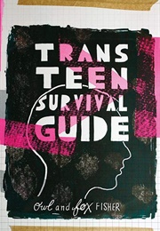 Trans Teen Survival Guide (Fox Fisher, Owl Fisher)