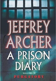 A Prison Diary - Volume II: Purgatory (Jeffrey Archer)