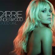 "Good Girl" Carrie Underwood