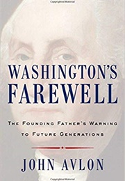Washington's Farewell: The Founding Father's Warning to Future Generations (John Avlon)
