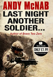 Last Night Another Soldier... (Andy McNab)