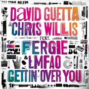Gettin' Over You - David Guetta and Chris Willis Featuring Fergie and LMFAO
