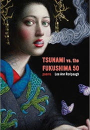 Tsunami vs. the Fukushima 50 (Lee Ann Roripaugh)
