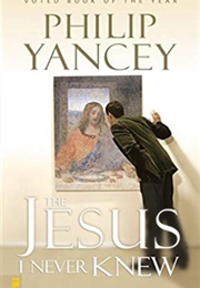 The Jesus I Never Knew (Yancey, Philip)
