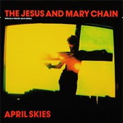 April Skies - The Jesus and Mary Chain