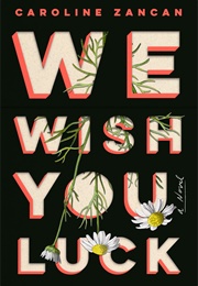 We Wish You Luck (Caroline Zancan)