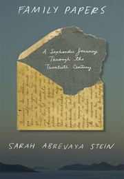 Family Papers: A Sephardic Journey Through the Twentieth Century (Sarah Abrevaya Stein)