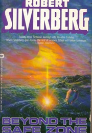 Beyond the Safe Zone (Robert Silverberg)