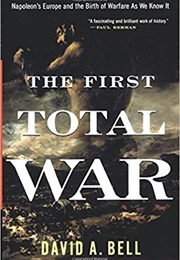 The First Total War (David A. Bell)