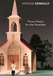 Three Cheers for the Paraclete (Thomas Keneally)