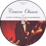 Lloyd, I'm Ready to Be Heartbroken - Camera Obscura