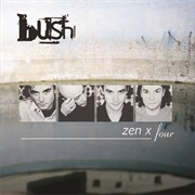 Bush — Zen X Four