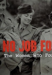 No Job for a Woman: The Women Who Fought to Report WWII (2011)
