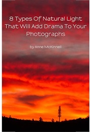 8 Types of Natural Light That Will Add Drama to Your Photographs (Anne McKinnell)