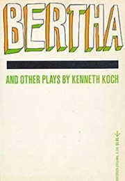Bertha (Kenneth Koch)
