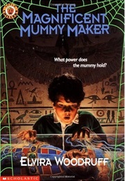 The Magnificent Mummy Maker (Elvira Woodruff)