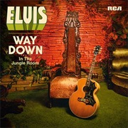 Elvis Presley- Way Down in the Jungle Room