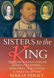 Sisters to the King (Maria Perry)